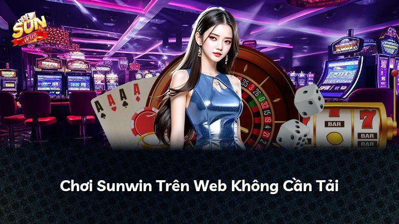 Chơi Sunwin Trên Web Không Cần Tải