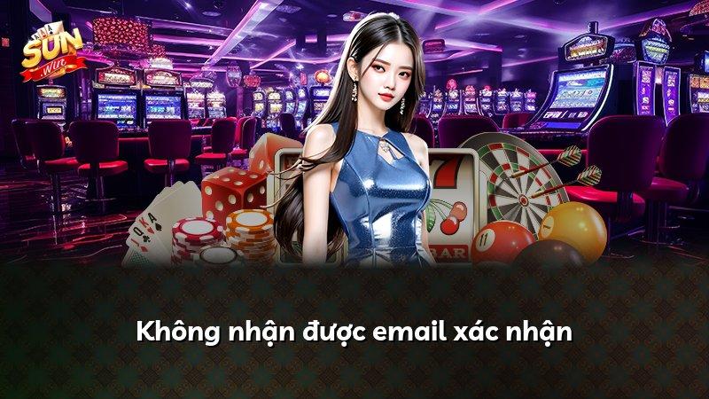 Không nhận được email xác nhận