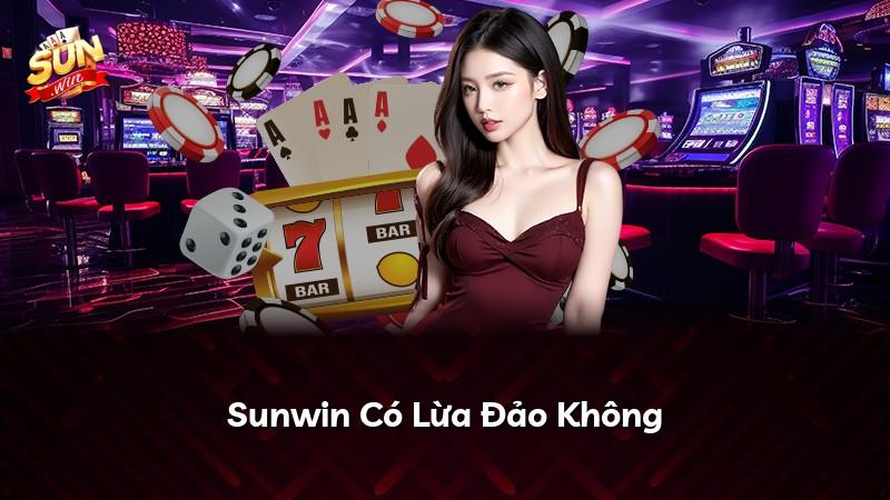 Sunwin Có Lừa Đảo Không