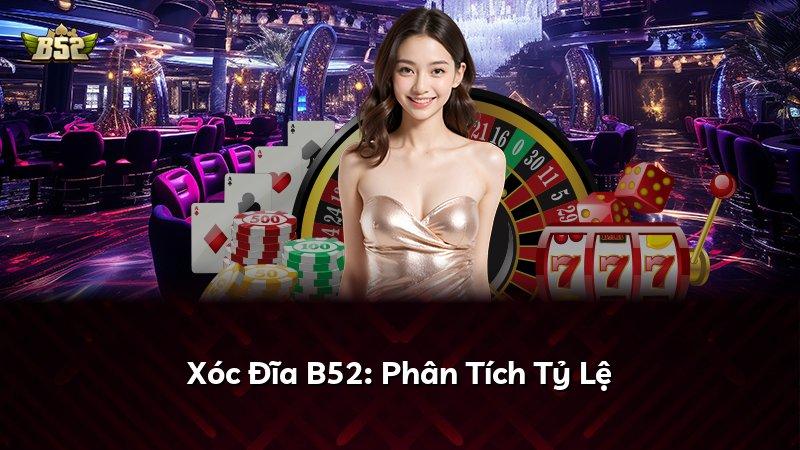 Xóc Đĩa B52: Phân Tích Tỷ Lệ