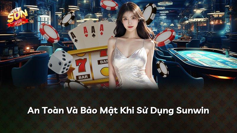 An Toàn Và Bảo Mật Khi Sử Dụng Sunwin