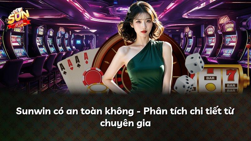 Sunwin có an toàn không - Phân tích chi tiết từ chuyên gia
