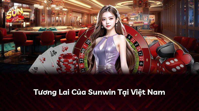 Tương Lai Của Sunwin Tại Việt Nam
